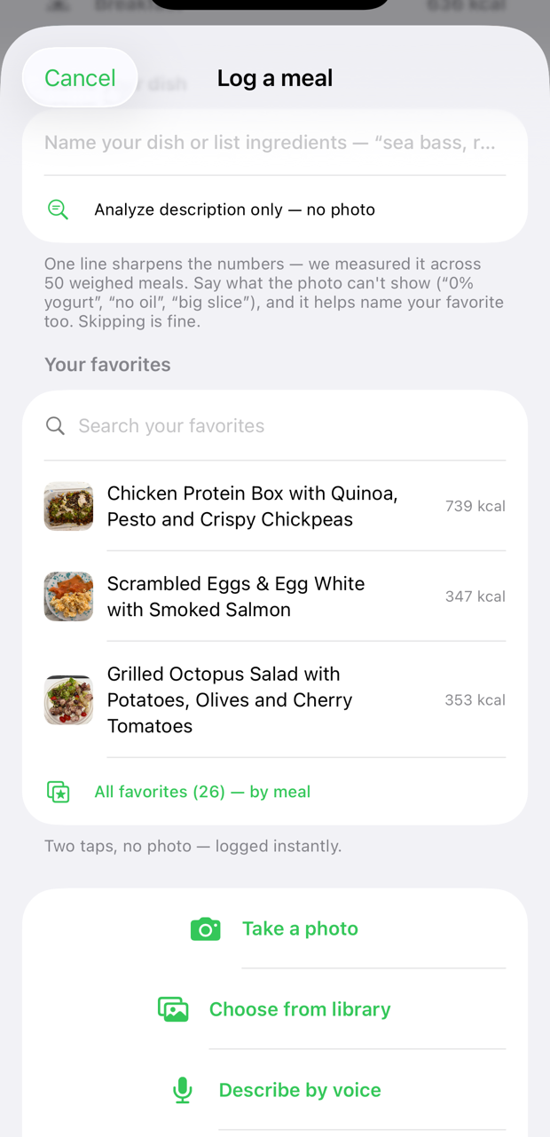 Log a meal sheet: the Name your dish or list ingredients field, the always-available Analyze description only — no photo button, your favorites with search and calories each, and Take a photo, Choose from library and Describe by voice options